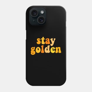 Stay golden Phone Case