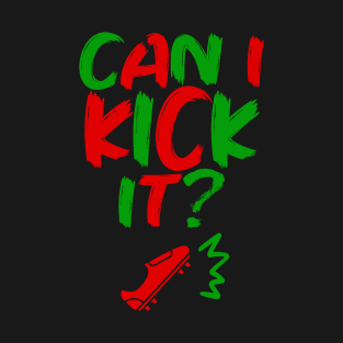 Can I Kick It - 02c- Novelty Hip Hop Vibes T-Shirt