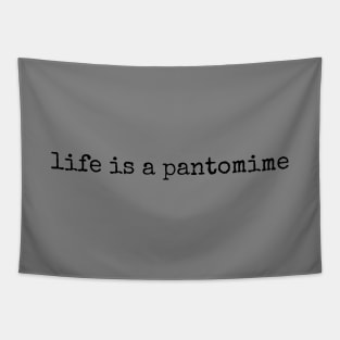 life is a pantomime Tapestry