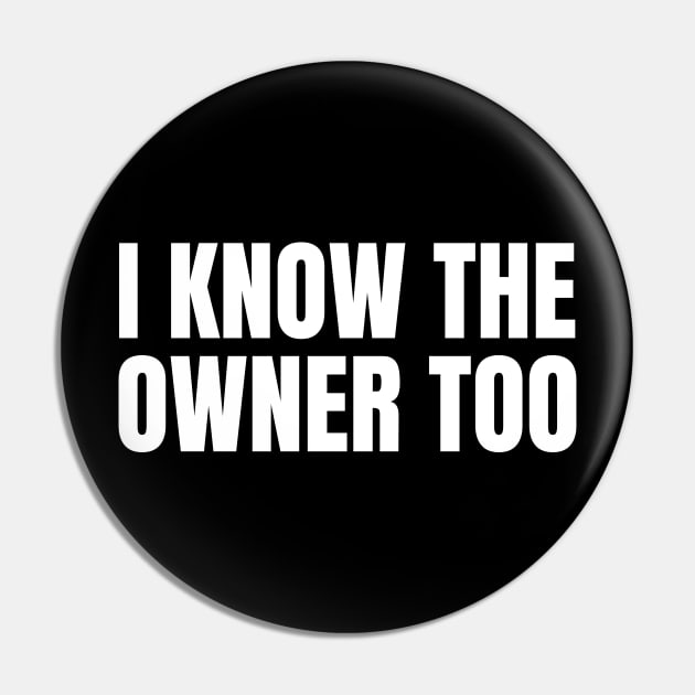 I Know The Owner Too - Bartender Humor Pin by WaBastian