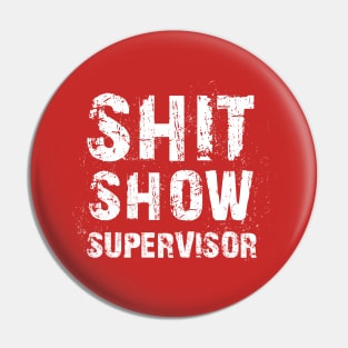 shit show supervisor grunge Pin