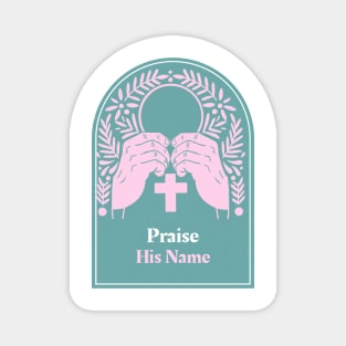 Praise His Name Apparel Magnet