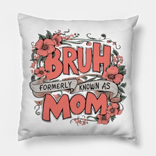 Bruh Formerly Known As Mom Pillow