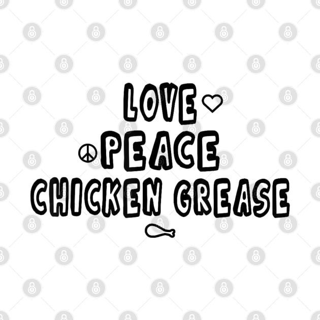 Love peace and chicken grease by Origami Fashion