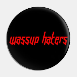 Wassup Haters (Funny, Cool & Italic Red Futuristic Font Text) Pin