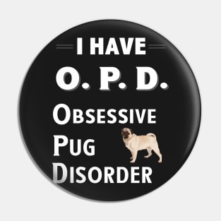 I Have OPD Obsessive Pug Disorder Pin