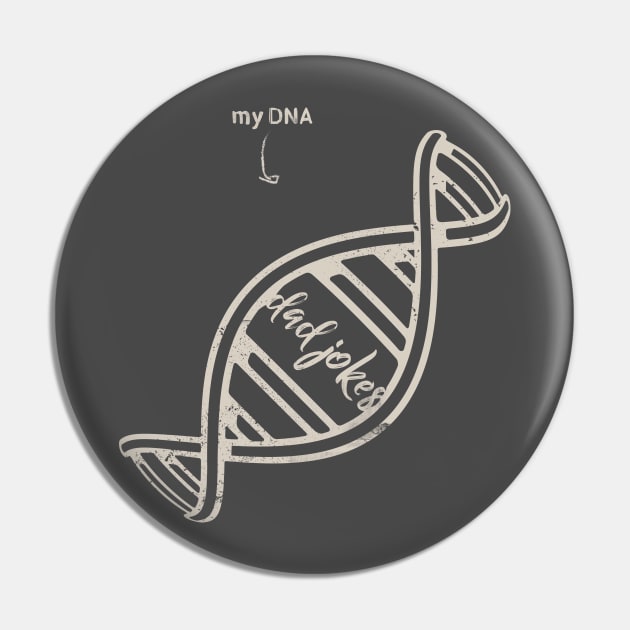 Dad Jokes are in my DNA Pin by Sacrilence