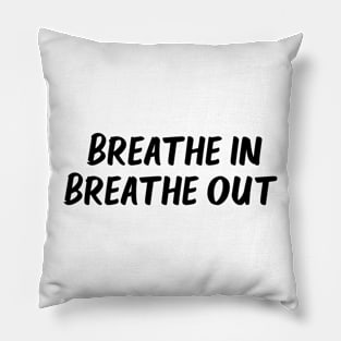 breathe in breathe out Pillow