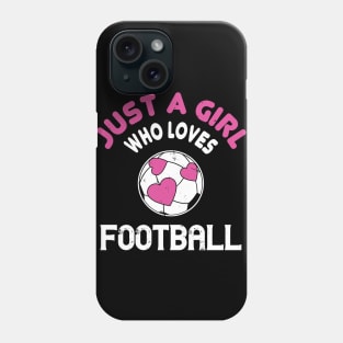 Just a girl who loves football - Funny Soccer girl gift Phone Case