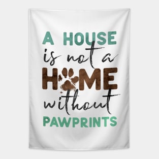 A House is Not a Home without Pawprints Tapestry