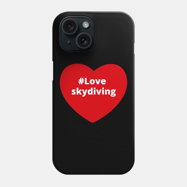 Love Skydiving - Hashtag Heart Phone Case by support4love