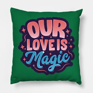 Our Love Is Magic Typography Pillow