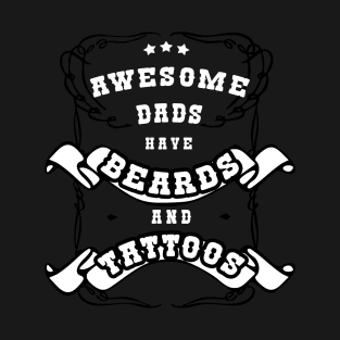 Awesome Dads Have Beards and Tattoos T-Shirt