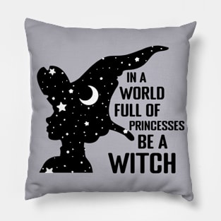 In a World full of Princesses be a Witch Pillow