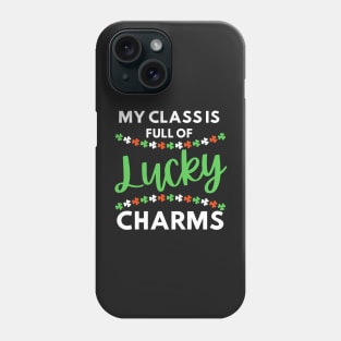 My class is full of lucky charms Phone Case