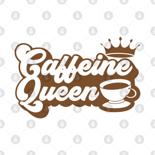 Caffeine Queen Awesome, Modern Cool Caffeine Queen, Trendy Funny Caffeine Queen by DMRStudio