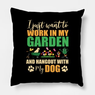 I Just Want To Work In My Garden And Hangout With My Dog Pillow