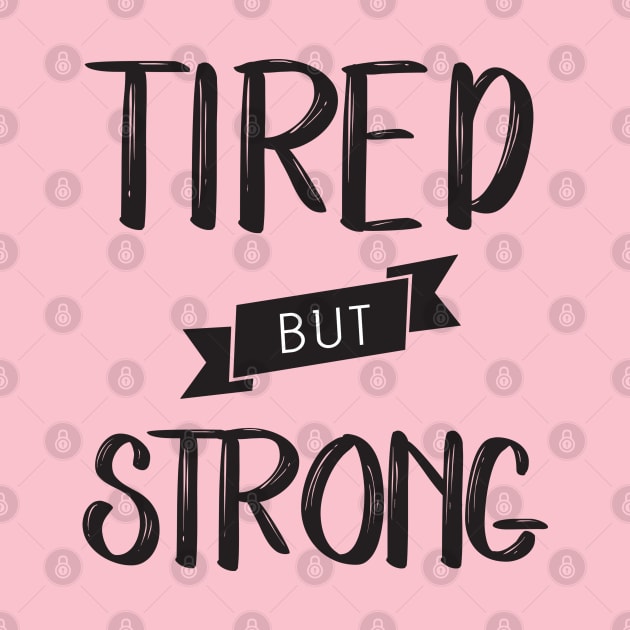 Tired but Strong by CloudWalkerDesigns