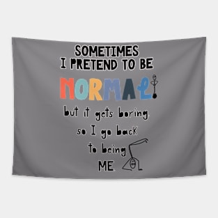 Sometimes I’m Normal T-shirt Tapestry