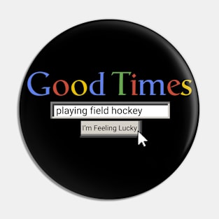 Good Times Playing Field Hockey Pin