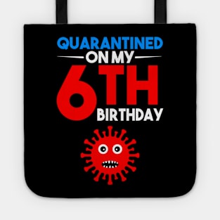 Quarantine On My 6th Birthday Tote