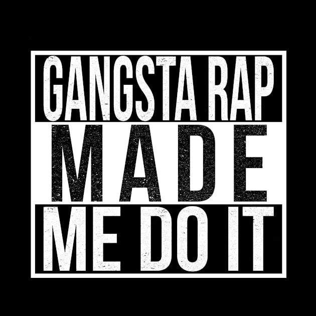 Gangsta Rap Made Me Do It by mBs