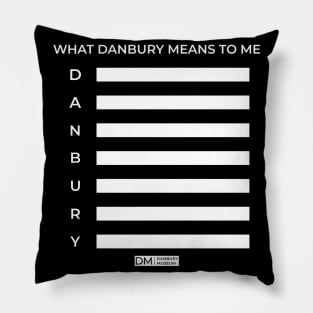 What Danbury Means to Me Pillow