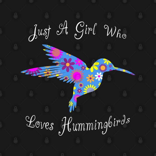 Just A Girl Who Loves Hummingbirds by Cartba