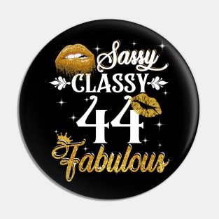 44 Years Old Sassy Classy Fabulous Pin