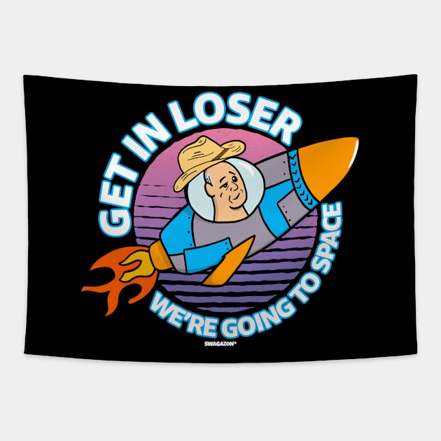 Get In Loser We're Going To Space Tapestry by Swagazon