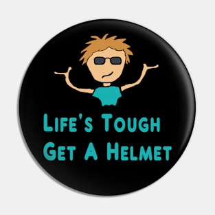 Life's Tough - Get A Helmet Pin