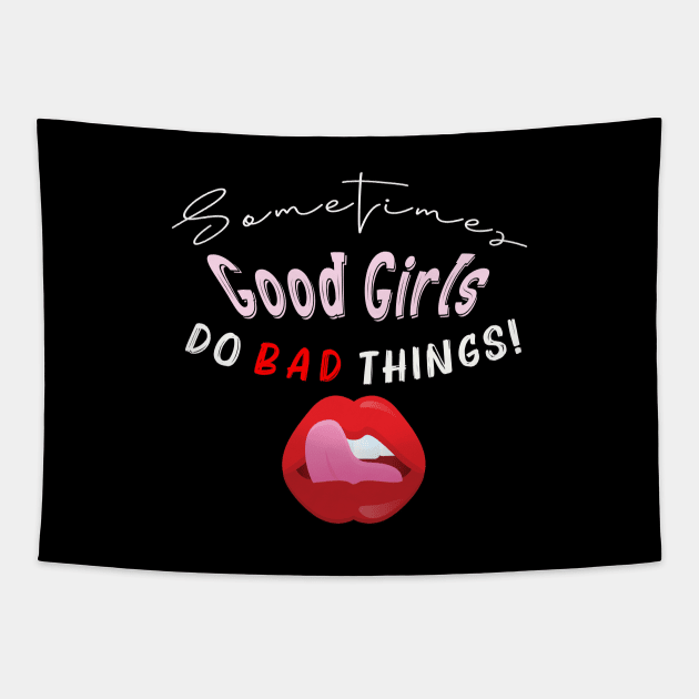 Sometimes Good Girls Do Bad Things Tapestry by By Diane Maclaine