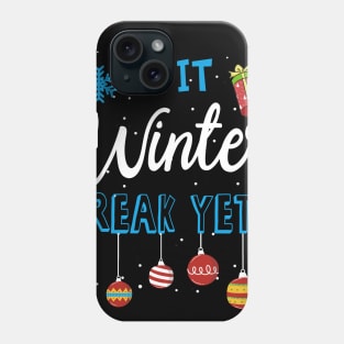 Is It Winter Break Yet Phone Case