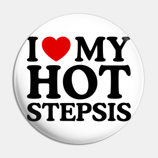 I LOVE MY HOT STEPSIS Pin