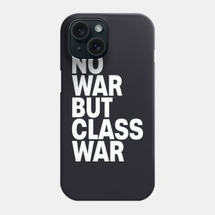 No war but class war Phone Case