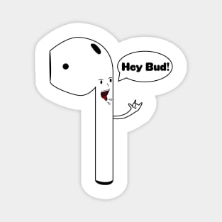 "Hey Bud!" Shouting Airpod Magnet