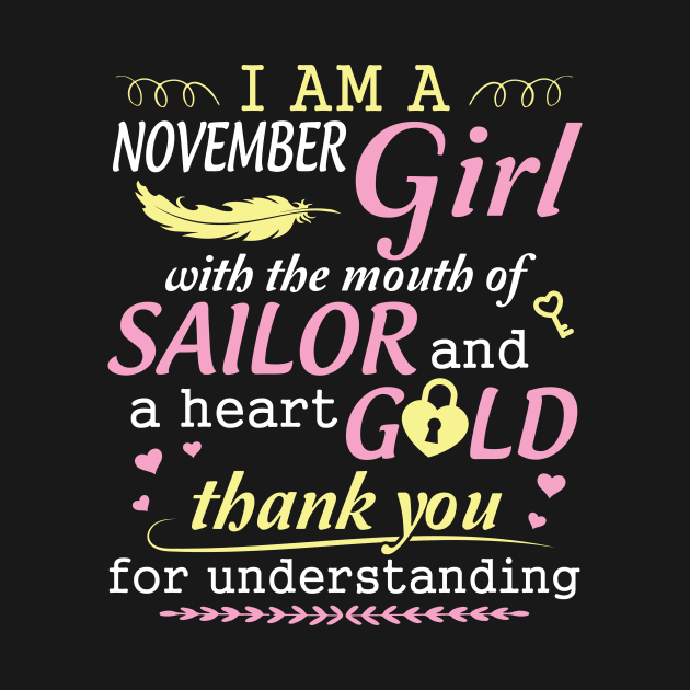 I Am A November Girl With The Mouth Of Sailor And A Heart Of Gold Thank You For Understanding by bakhanh123