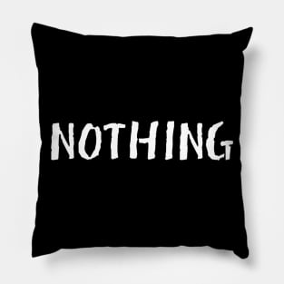 Nothing humorous slogan meme Man's Woman's Pillow