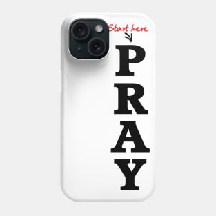 Start Here Pray Phone Case