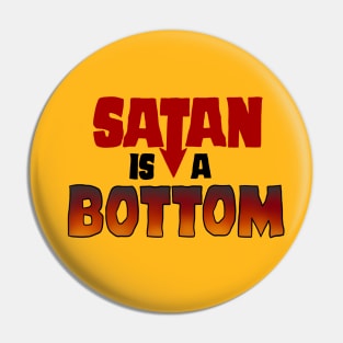 Satan is a Bottom Pin