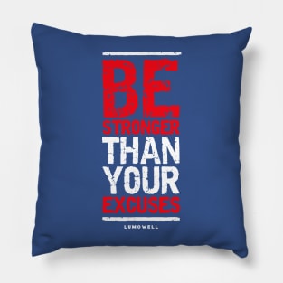 Be stronger than your excuses 1 Pillow