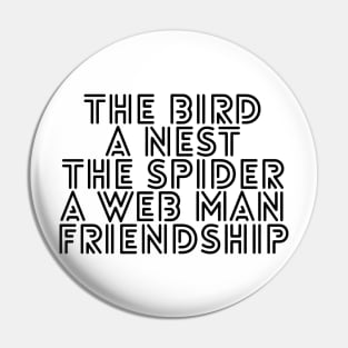 the bird a nest the spider a web man friendship Pin