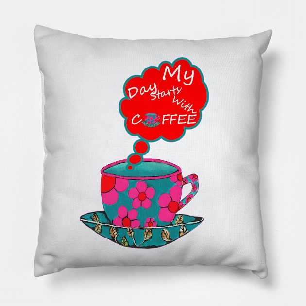 MY Day Starts With Coffee Pillow by SartorisArt1