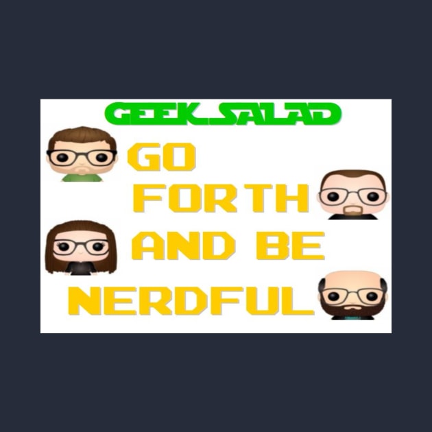 Go Forth and Be Nerful by Geek Salad