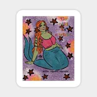 Go wild for a while alien mermaid Magnet