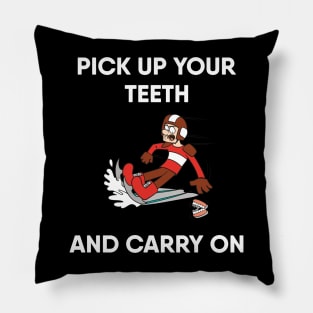 Pick Up Your Teeth and Carry On Pillow