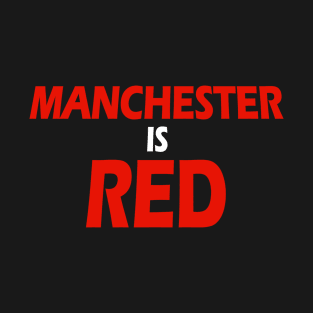 Manchester is Red T-Shirt