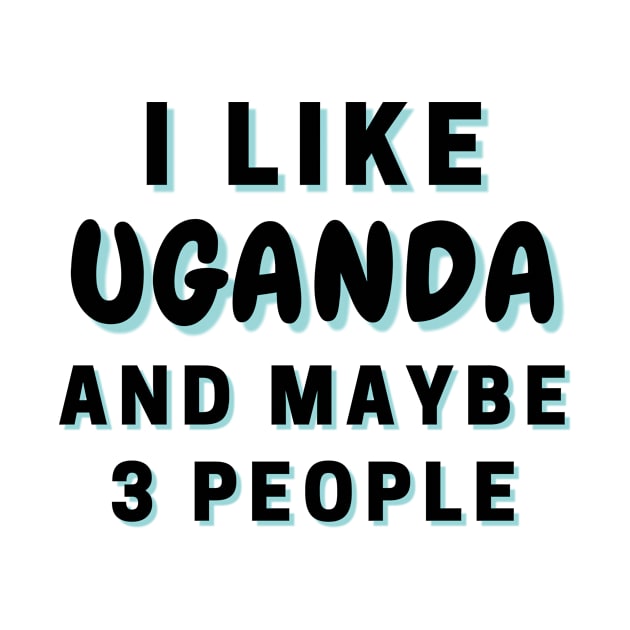 I Like Uganda And Maybe 3 People by Word Minimalism