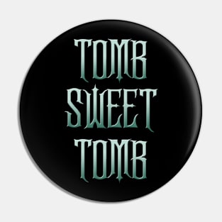 Tomb Sweet Tomb Pin