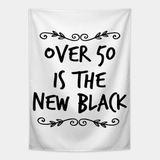 Over 50 is the New Black Tapestry